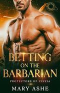 Betting on the Barbarian: A Spicy SciFi Romance by Mary Ashe