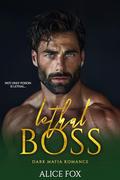Lethal Boss: Dark Mafia Romance by Alice Fox