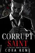 Corrupt Saint (The Terlizzis #0.5) by Cora Kent