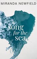 A Song for the Sea by Miranda Newfield