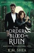The Order of Blood and Ruin: Magiford Supernatural City by K. M. Shea