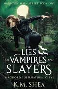 The Lies of Vampires and Slayers: Magiford Supernatural City by K. M. Shea
