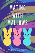 Mating with Mallows: An Erotic Sentient Candy Romance by Nora Noodle