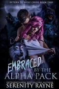 Embraced by the Alpha Pack by Serenity Rayne