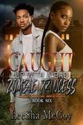 Caught Up with a Bad Zombie Princess (Zombies Rule The World #6) by LeeSha McCoy