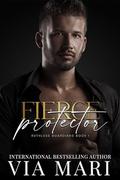 Fierce Protector: Ruthless Guardians by Via Mari