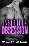 Insidious Obsession by Kia Carrington-Russell