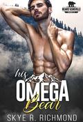 His Omega Bear (Bears of Asheville #5) by Skye R. Richmond
