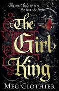 The Girl King by Meg Clothier