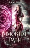 Immortal Path (Something's Wrong with Kitty Swan #3) by Sam Gao