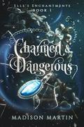 Charmed & Dangerous (Elle's Enchantments #1) by Madison Martin