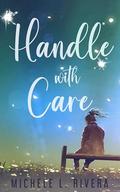 Handle With Care by Michele L. Rivera