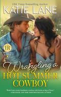 Wrangling a Hot Summer Cowboy by Katie Lane