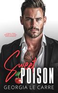 Sweet Poison: A Small Town; Enemies To Lovers; Mafia Romance by Georgia Le Carre