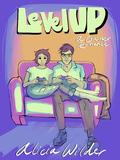 Level Up: A Gamer Romance by Alicia Wilder