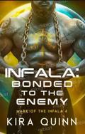 Bonded to the Enemy (Mark of the Infala #4) by Kira Quinn