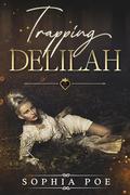 Trapping Delilah (Naughty Fairytale #9) by Sophia Poe
