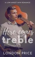 Here Comes Treble: A Low-Angst M/M Romance (Portland Symphony #1) by London Price
