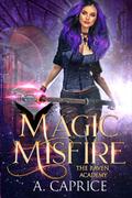 Magic Misfire (Raven Academy #2) by A. Caprice