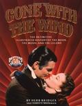 Gone With the Wind: the Definitive Illustrated History of the Book, the Movie, and the Legend by Terryl C. Boodman