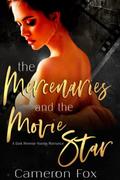 The Mercenaries and the Movie Star: A Dark Reverse Harem Romance by Cameron Fox