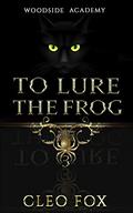 To Lure the Frog (Woodside Academy #3) by A.S. Oren