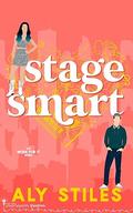 Stage Smart (Work for It #8) by Aly Stiles