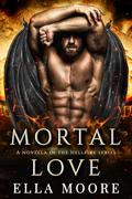 Mortal Love (Hellfire #2.5) by Ella Moore