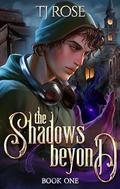 The Shadows Beyond (Shadow and Light Duology #1) by T.J. Rose