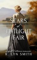 Stars of Twilight Fair: A Sweet Victorian Romance (Love’s Journey #3) by K. Lyn Smith