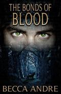 The Bonds of Blood by Becca Andre