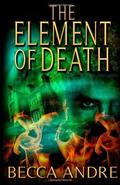 The Element of Death by Becca Andre