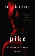 PIKE: St. Charles Hockey Volume 1 by A. Briar