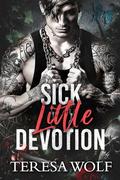 Sick Little Devotion (Love So Cruel #2) by Teresa Wolf