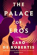 The Palace of Eros by Caro De Robertis