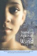 Standing Against the Wind by Traci L. Jones