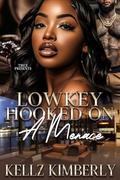Lowkey Hooked On A Menace by Kellz Kimberly