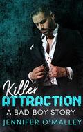Killer Attraction: A Bad Boy Story (A Bad Boy Anthology Story #2) by Jennifer O'Malley