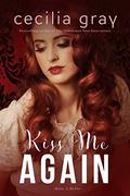 Kiss Me Again (Kiss A Belle #5) by Cecilia Gray
