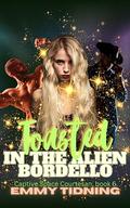 Toasted: in the Alien Bordello (Captive Space Courtesan #6) by Emmy Tidning