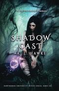 Shadow Cast (The Hawthorne University Witch Series #6) by A.L. Hawke