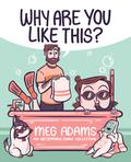 Why Are You Like This?: An ArtbyMoga Comic Collection by Meg Adams