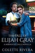 The Fall of Elijah Gray by Colette Rivera