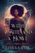 With A Bite and a Howl by Tierra Cox