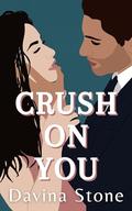 Crush On You: A steamy sweet, brother's best friend, sports romance novella by Davina Stone