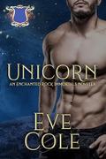 Unicorn: An Enchanted Rock Immortals Novella (The Enchanted Rock Immortals #9) by Eve Cole