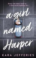 A Girl Named Harper (A Girl #1) by Kara Jefferies