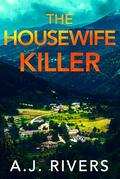 The Housewife Killer by A.J. Rivers