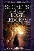 Secrets of the Lost Ledgers (Glass Library #5) by C.J. Archer