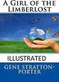 A Girl of the Limberlost Illustrated by Gene Stratton-Porter